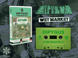 Dipygus "Wet Market EP" TAPE